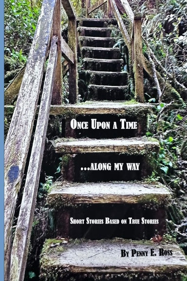 Once Upon A Time...along my way by Penny E.Ross
