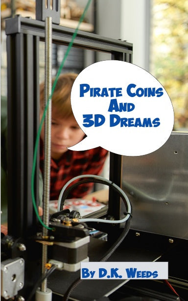 Pirate Coins and 3D Dreams by D.K. Weeds