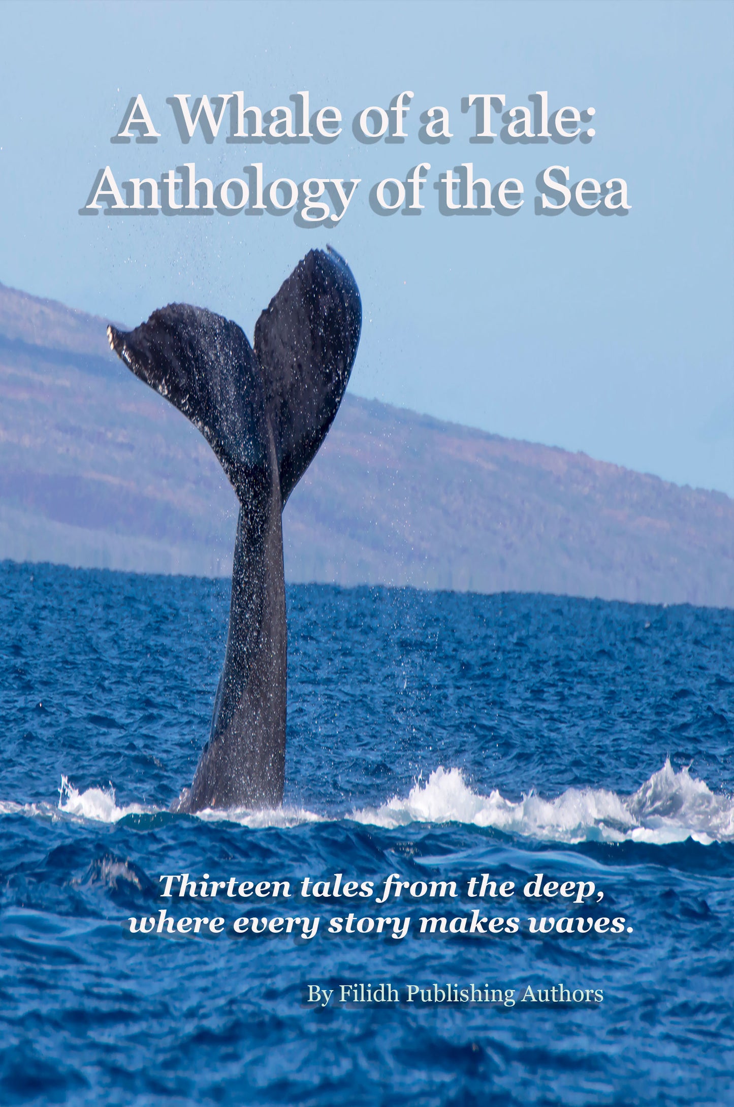 A Whale of a Tale: Anthology of the Sea by Filidh Publishing Authors