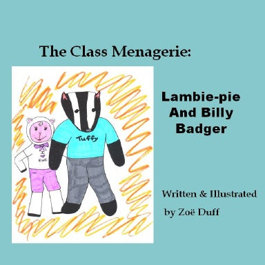 The Class Menagerie: Lambie-pie and Billy Badger by Zoe Duff