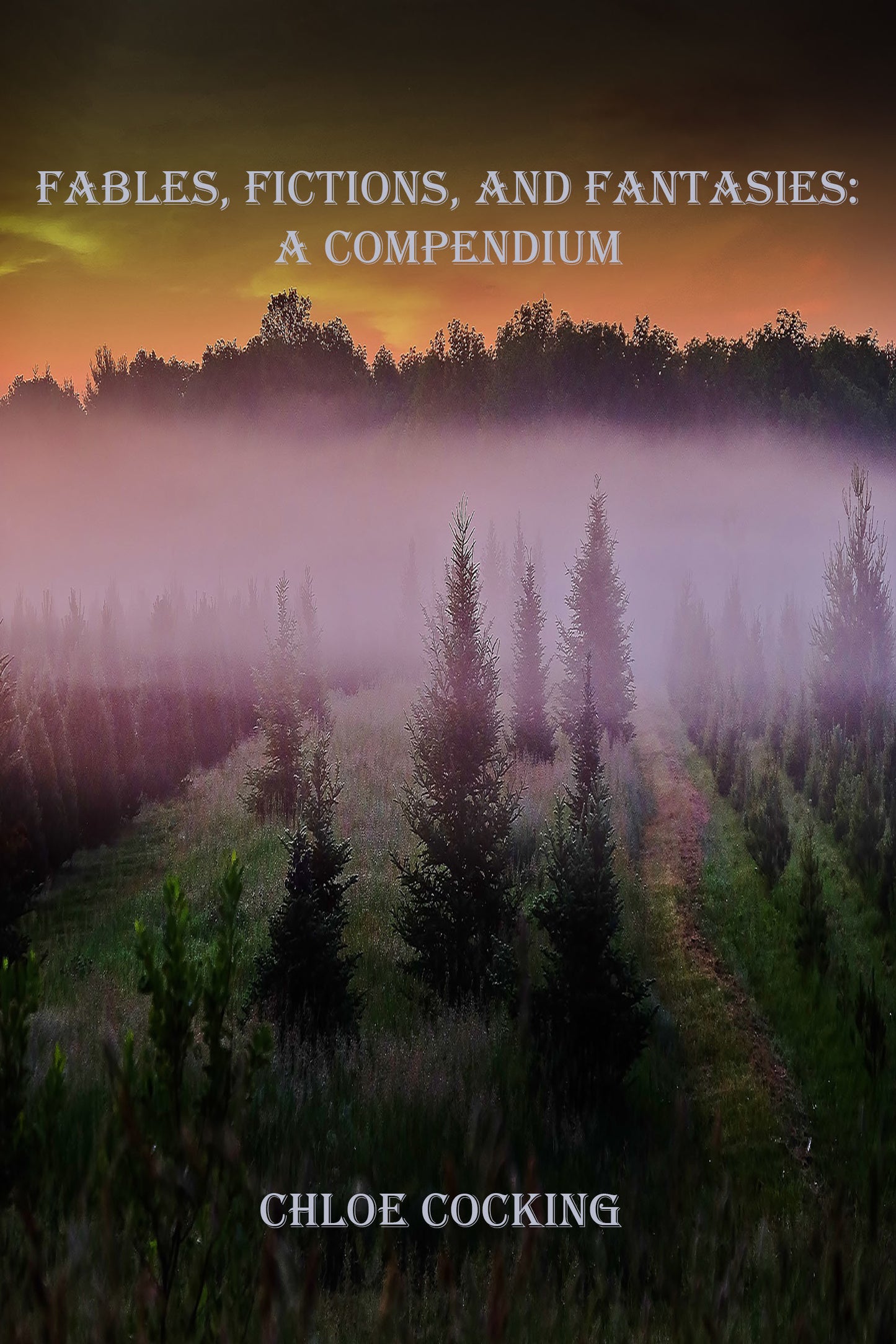 Fables, Fictions, and Fantasies: A Compendium by Chloe Cocking