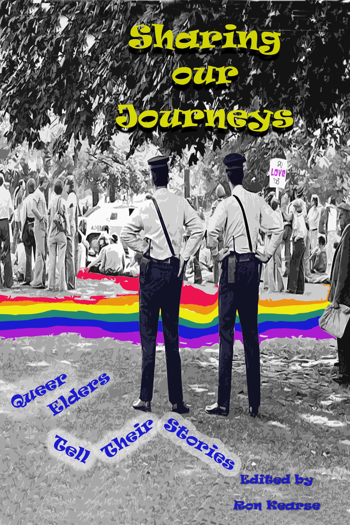Sharing our Journeys - Queer Elders Tell Their Stories, Edited by Ron Kearse