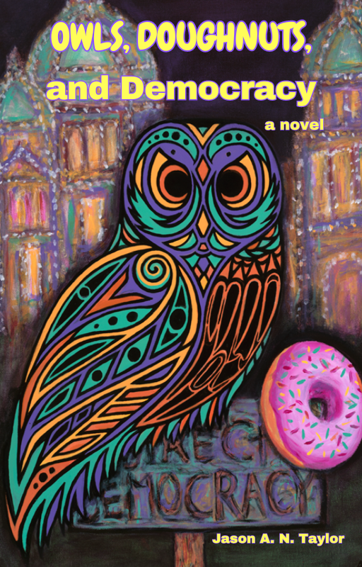 Owls, Doughnuts, and Democracy by Jason A.N.Taylor