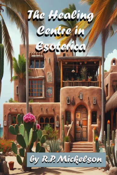 The Healing Center in Esoterica   by RP Mickelson