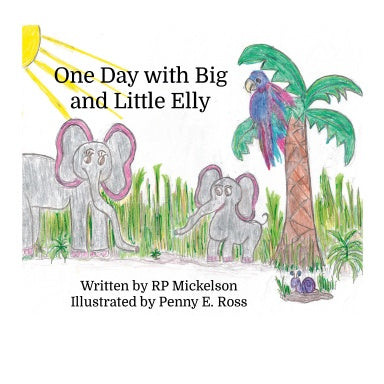 One Day with Big and Little Elly   by RP Mickelson and Penny E. Ross