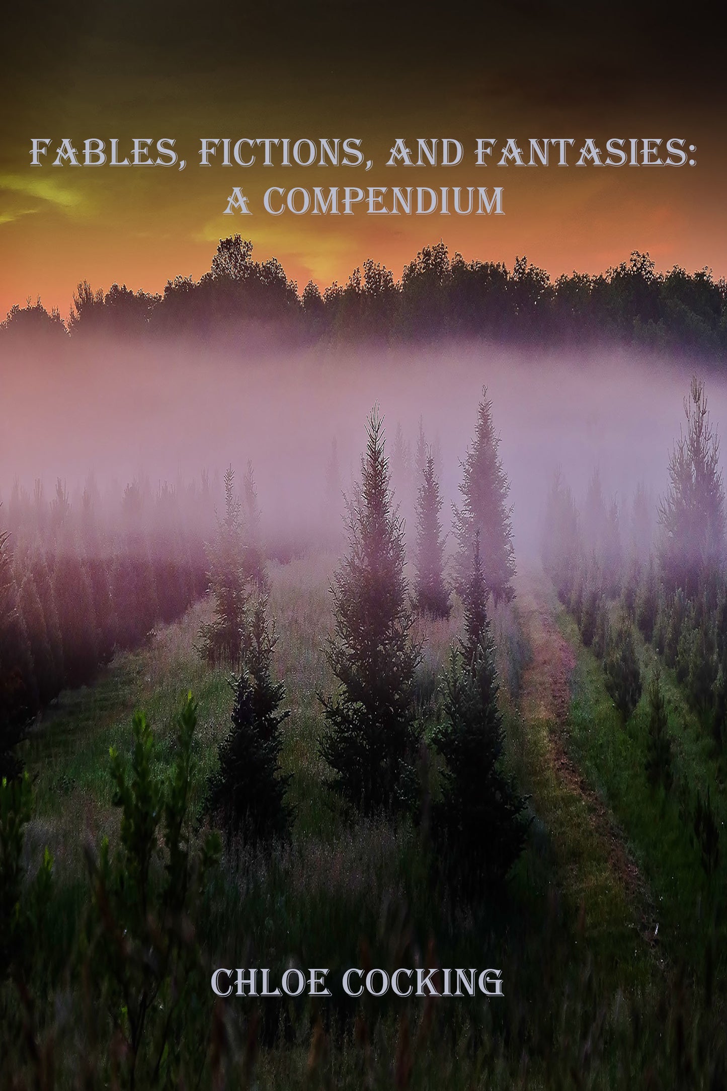 Fables, Fictions, and Fantasies:  A Compendium by Chloe Cocking (Ebook)